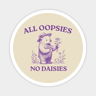 All Oopsies No Daisies, Vintage Drawing, Cartoon Meme, Sarcastic Magnet